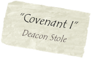   “Covenant I” 
      Deacon Stole
